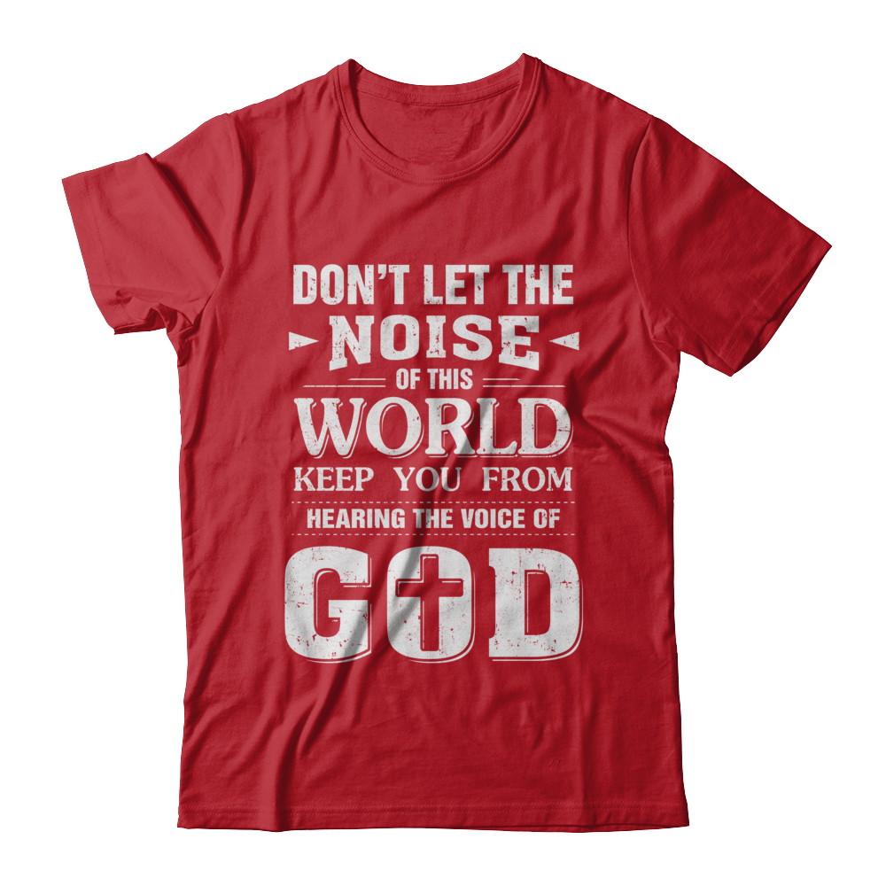 Don't Let The Noise Of This World Keep You From God-T-Shirt & Hoodie-Classic T-Shirt-Red