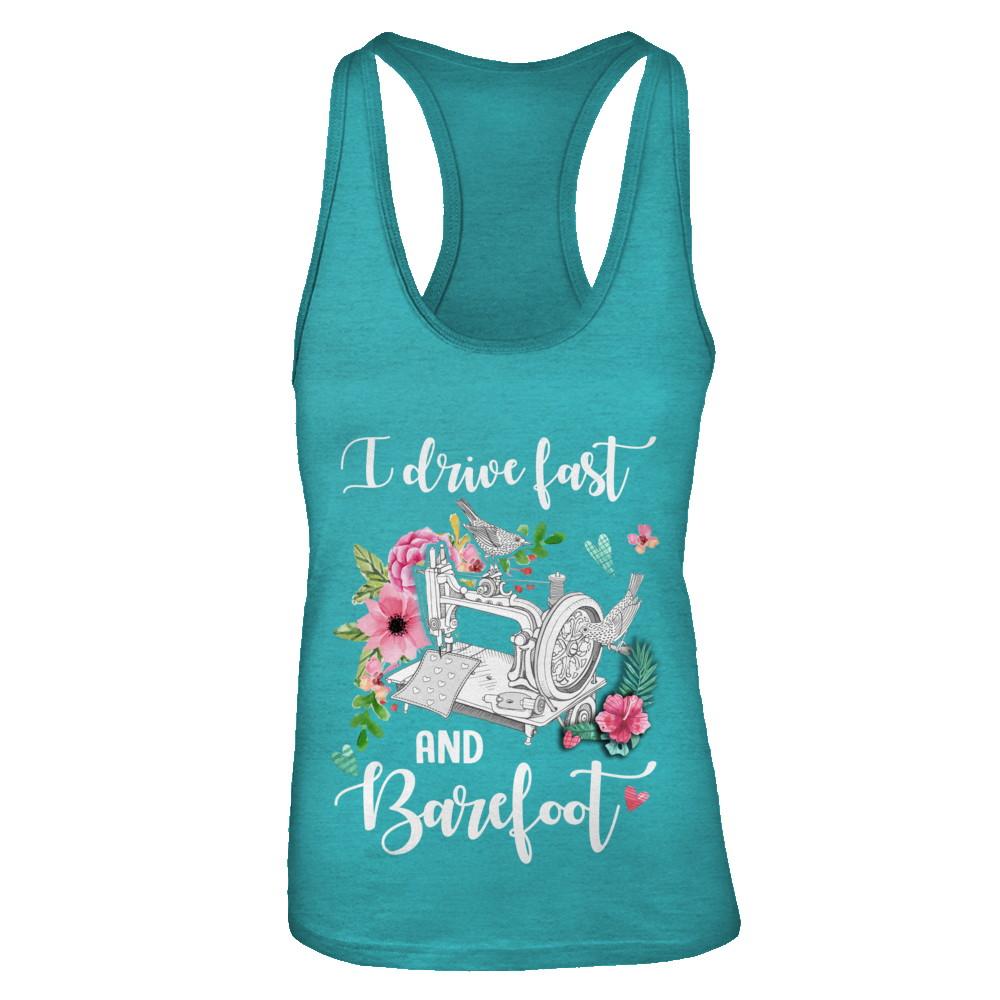 I Drive Fast And Barefoot Funny Sewing Quilting Fabric-T-Shirt & Tank Top-Women's Ideal Racerback Tank-Tahiti Blue