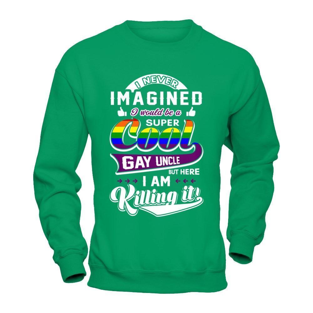 I Never Imagined I Would Be A Super Cool Gay Uncle-T-Shirt & Hoodie-Crewneck Sweatshirt-Irish Green