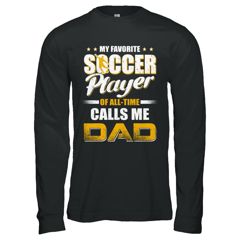My Favorite Soccer Player Calls Me Dad Soccer-T-Shirt & Hoodie-Long Sleeve T-Shirt-Black