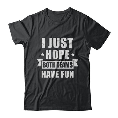 I Just Hope Both Teams Have Fun Cheer Fan-T-Shirt & Hoodie-Classic T-Shirt-Black