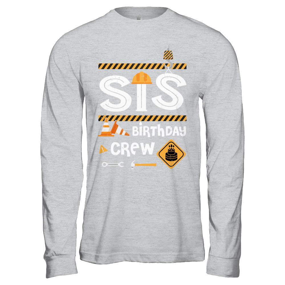Sister Birthday Crew Construction Birthday Party Gif-T-Shirt & Hoodie-Long Sleeve T-Shirt-Sport Grey