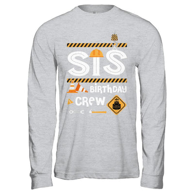 Sister Birthday Crew Construction Birthday Party Gif-T-Shirt & Hoodie-Long Sleeve T-Shirt-Sport Grey