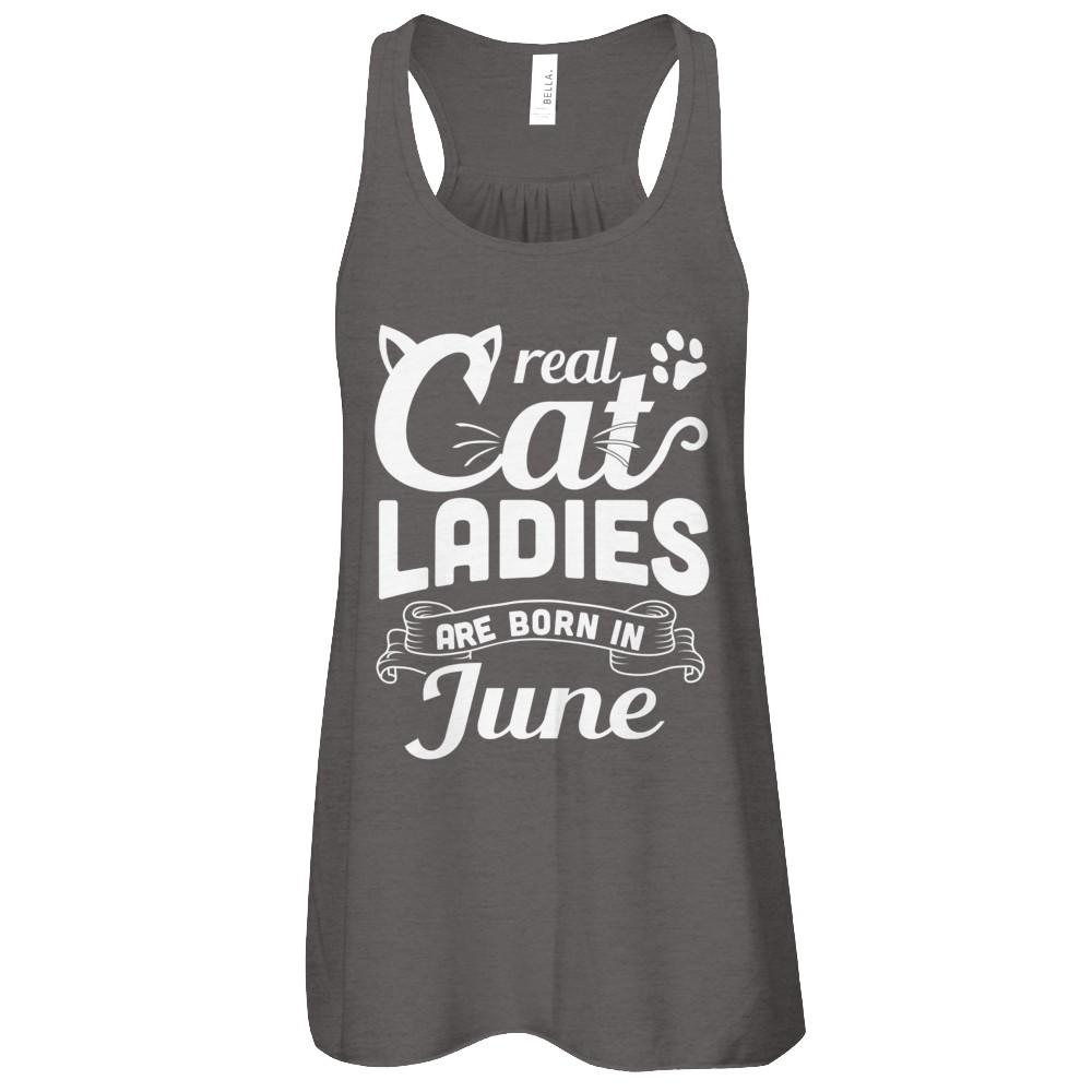 Real Cat Ladies Are Born In June Cat Day-T-Shirt & Tank Top-