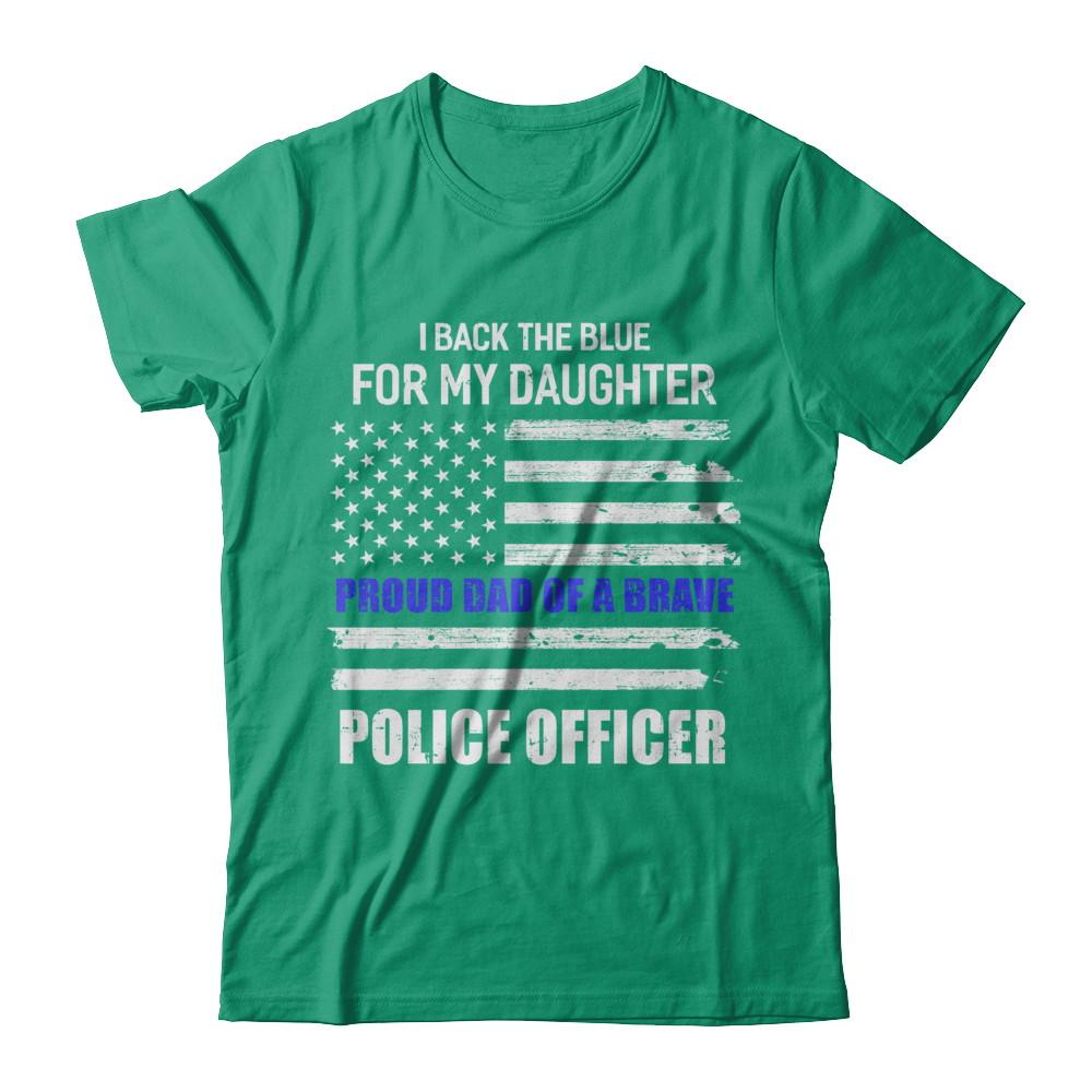 I Back The Blue For My Daughter Proud Dad Police Officer-T-Shirt & Hoodie-Classic T-Shirt-Kelly Green