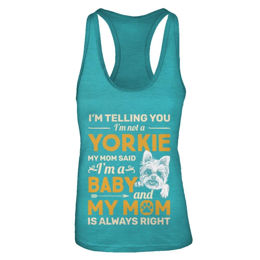 Yorkie I'm Telling You I'm Not A Yorkie My Mom Said-T-Shirt & Tank Top-Women's Ideal Racerback Tank-Tahiti Blue