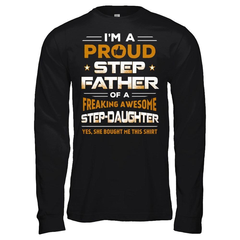I'm A Proud Step Father Of A Freaking Awesome Step Daughter-T-Shirt & Hoodie-Long Sleeve T-Shirt-Black