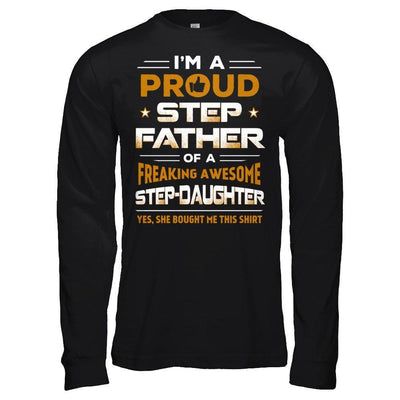 I'm A Proud Step Father Of A Freaking Awesome Step Daughter-T-Shirt & Hoodie-Long Sleeve T-Shirt-Black