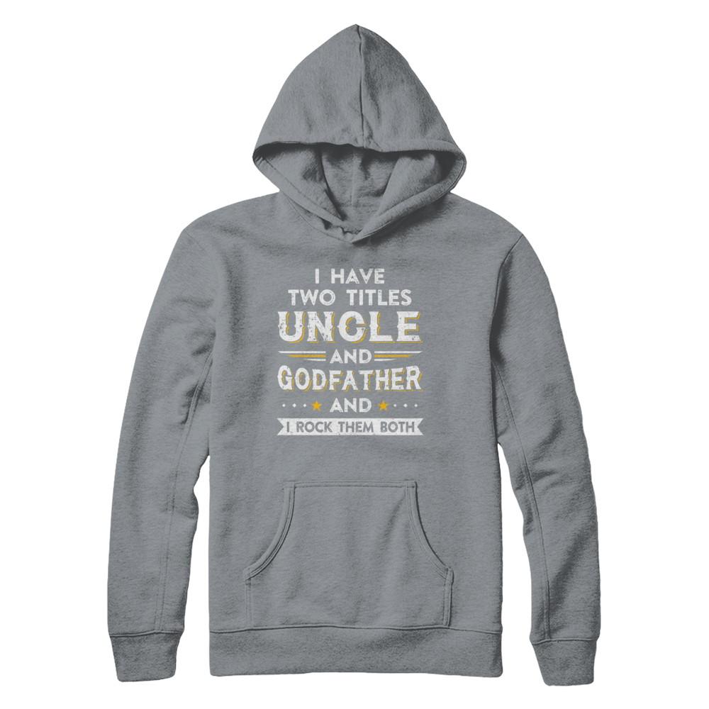 I Have Two Titles Uncle And God-Father I Rock Them Both-T-Shirt & Hoodie-Pullover Hoodie-Light Steel