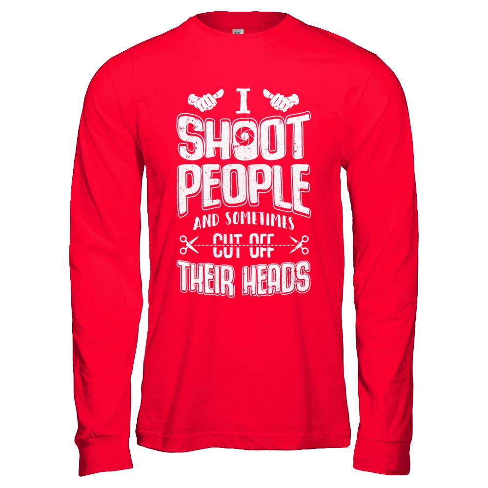 I Shoot People And Sometimes Cut Off Their Heads-T-Shirt & Hoodie-Long Sleeve T-Shirt-Red