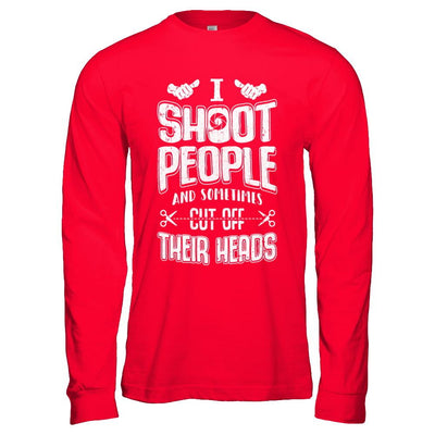 I Shoot People And Sometimes Cut Off Their Heads-T-Shirt & Hoodie-Long Sleeve T-Shirt-Red