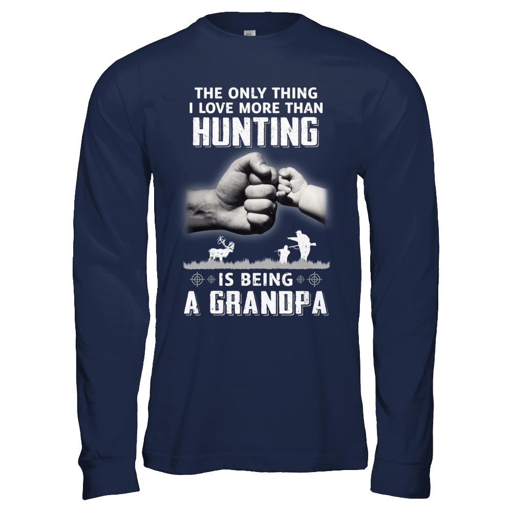Only Thing I Love More Than Hunting Is Being A Grandpa Fathers Day-T-Shirt & Hoodie-Long Sleeve T-Shirt-Navy