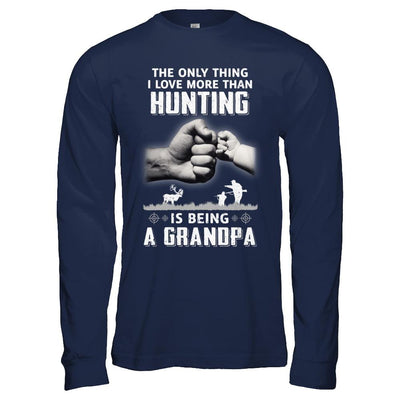 Only Thing I Love More Than Hunting Is Being A Grandpa Fathers Day-T-Shirt & Hoodie-Long Sleeve T-Shirt-Navy