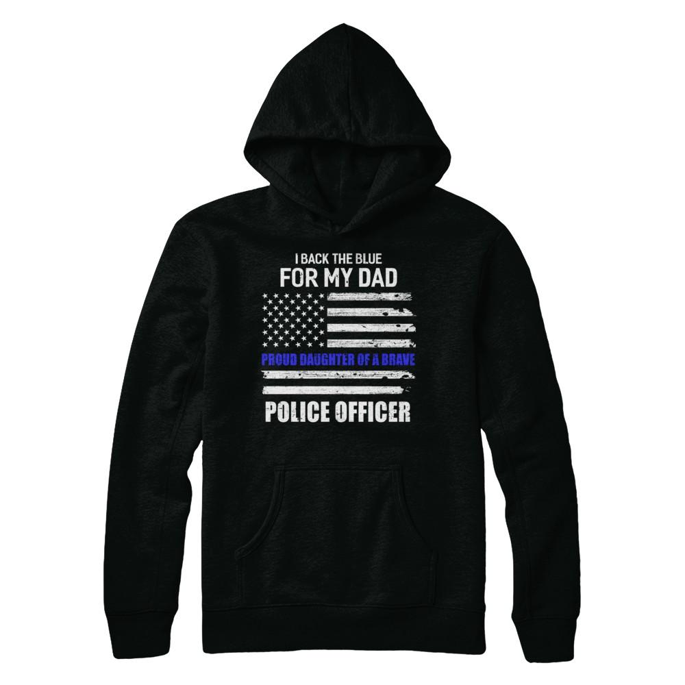 I Back The Blue For My Dad Proud Daughter Police Officer-T-Shirt & Hoodie-Pullover Hoodie-Black
