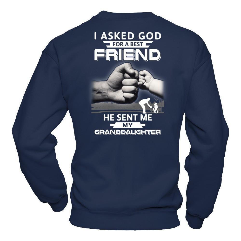 I Asked God For A Best Friend He Sent Me My Granddaughter-T-Shirt & Hoodie-