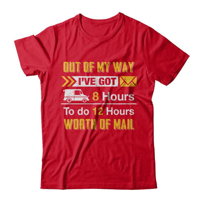 Mailman Out Of My Way I've Got 8 Hours To Do 12 Hours-T-Shirt & Hoodie-Premium T-Shirt-Red