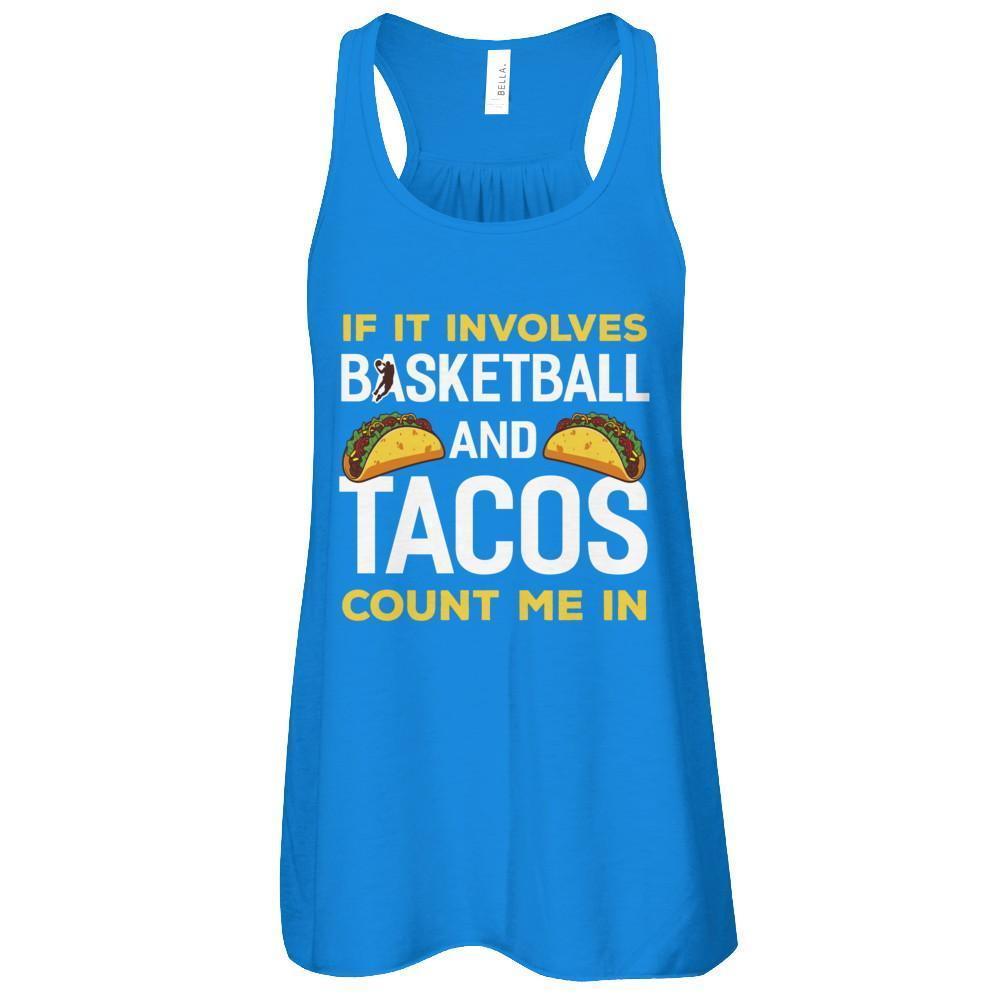 If It Involves Basketball And Tacos Count Me In-T-Shirt & Tank Top-Women's Flowy Racerback Tank-True Royal