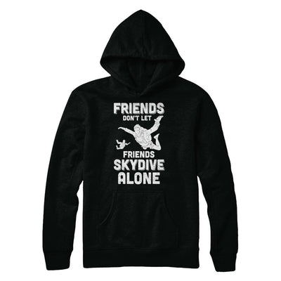 Skydiving Don't Let Friends Skydive Alone Skydiver-T-Shirt & Hoodie-Pullover Hoodie-Black