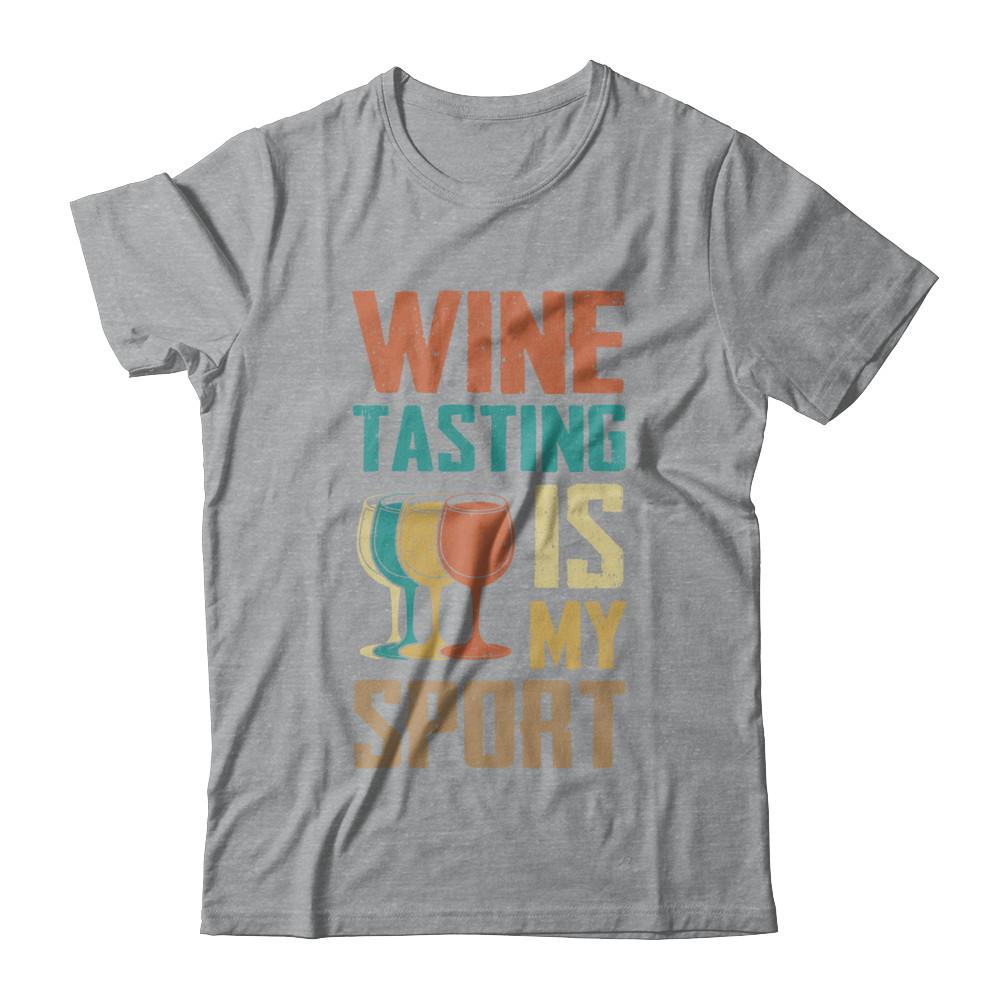 Vintage Wine Tasting Is My Sport Drink Wine Lover-T-Shirt & Hoodie-Classic T-Shirt-Sport Grey