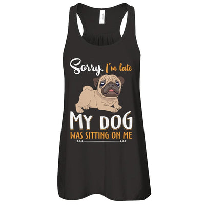 Sorry I'm Late My Pug Was Sitting On Me Funny Dog-T-Shirt & Tank Top-Women's Flowy Racerback Tank-Black