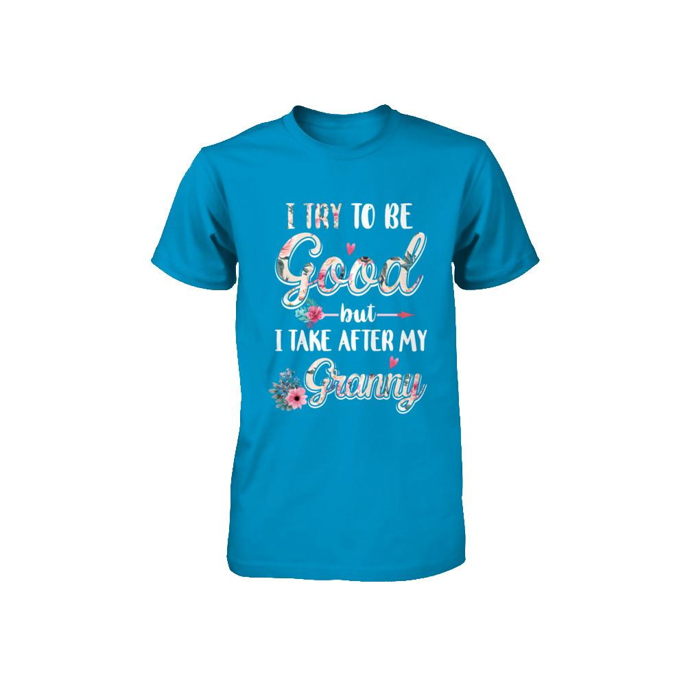 Toddler Kids I Try To Be Good But I Take After My Granny Youth-Youth Shirt-
