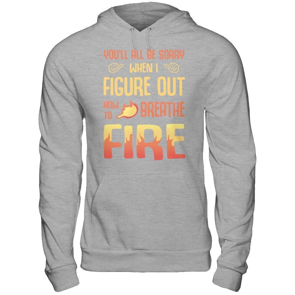 You'll All Be Sorry When I Figure Out-T-Shirt & Hoodie-Pullover Hoodie-Sport Grey