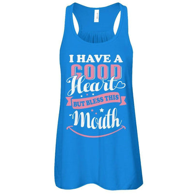 I Have A Good Heart But Bless This Mouth-T-Shirt & Tank Top-Women's Flowy Racerback Tank-True Royal