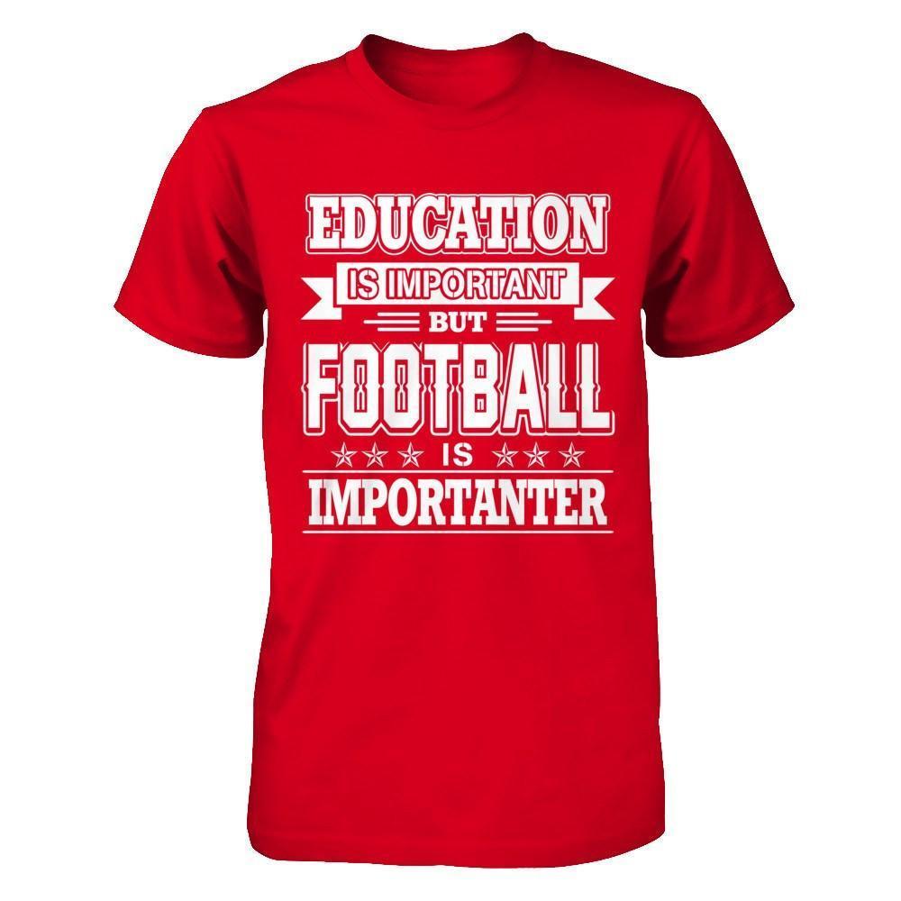 Education Is Important But Football Is Importanter-T-Shirt & Hoodie-