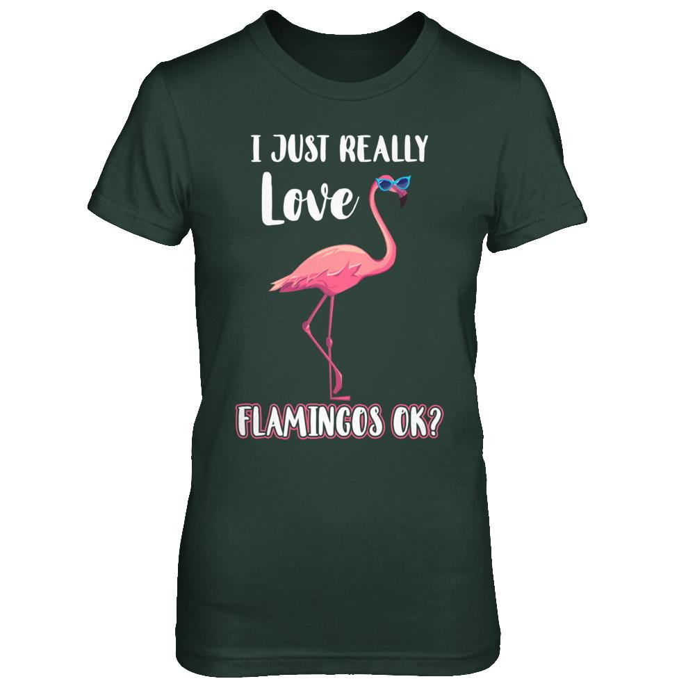 I Just Really Love Flamingos OK-T-Shirt & Hoodie-Women's T-Shirt-Forest Green