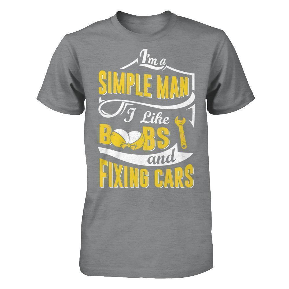 I'm A Simple Man I Like Boobs And Fixing Cars-T-Shirt & Hoodie-Classic T-Shirt-Sport Grey