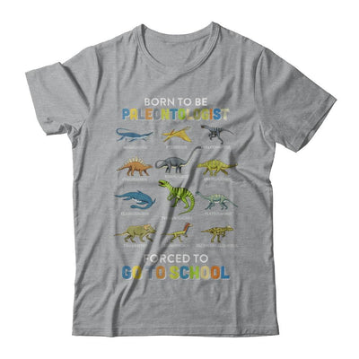 Born To Be A PALEONTOLOGIST Forced To Go To School-T-Shirt & Hoodie-Classic T-Shirt-Sport Grey
