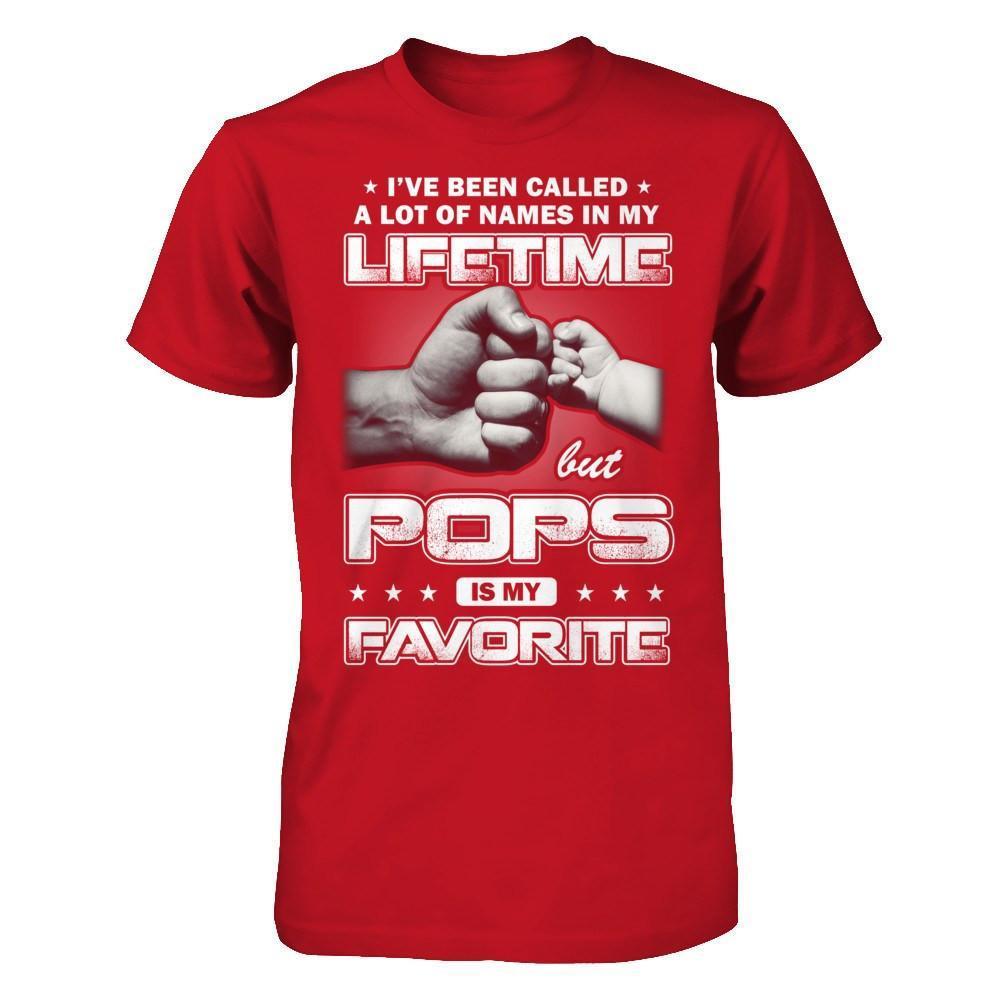 I've Been Called A Lot Of Names But Pops Is My Favorite-T-Shirt & Hoodie-Classic T-Shirt-Red