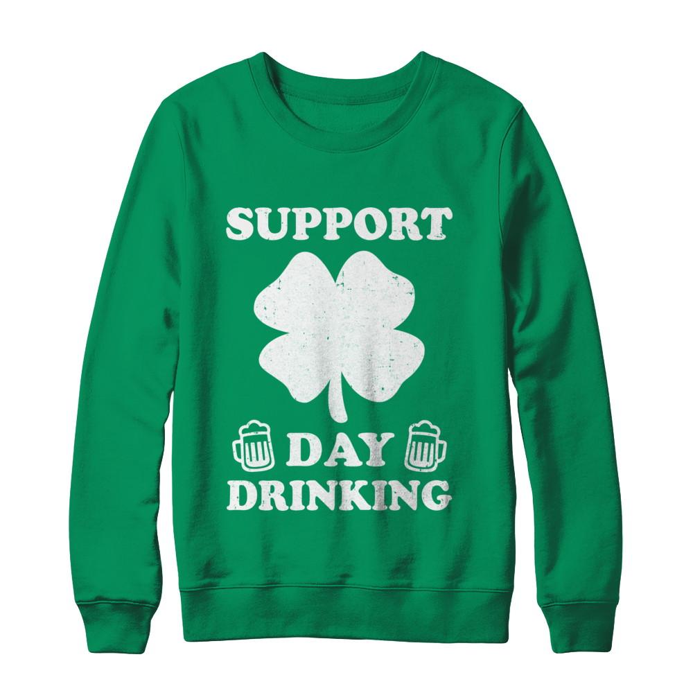 Support Day Drinking Beer Drinking St Patrick's Day-T-Shirt & Hoodie-Crewneck Sweatshirt-Irish Green