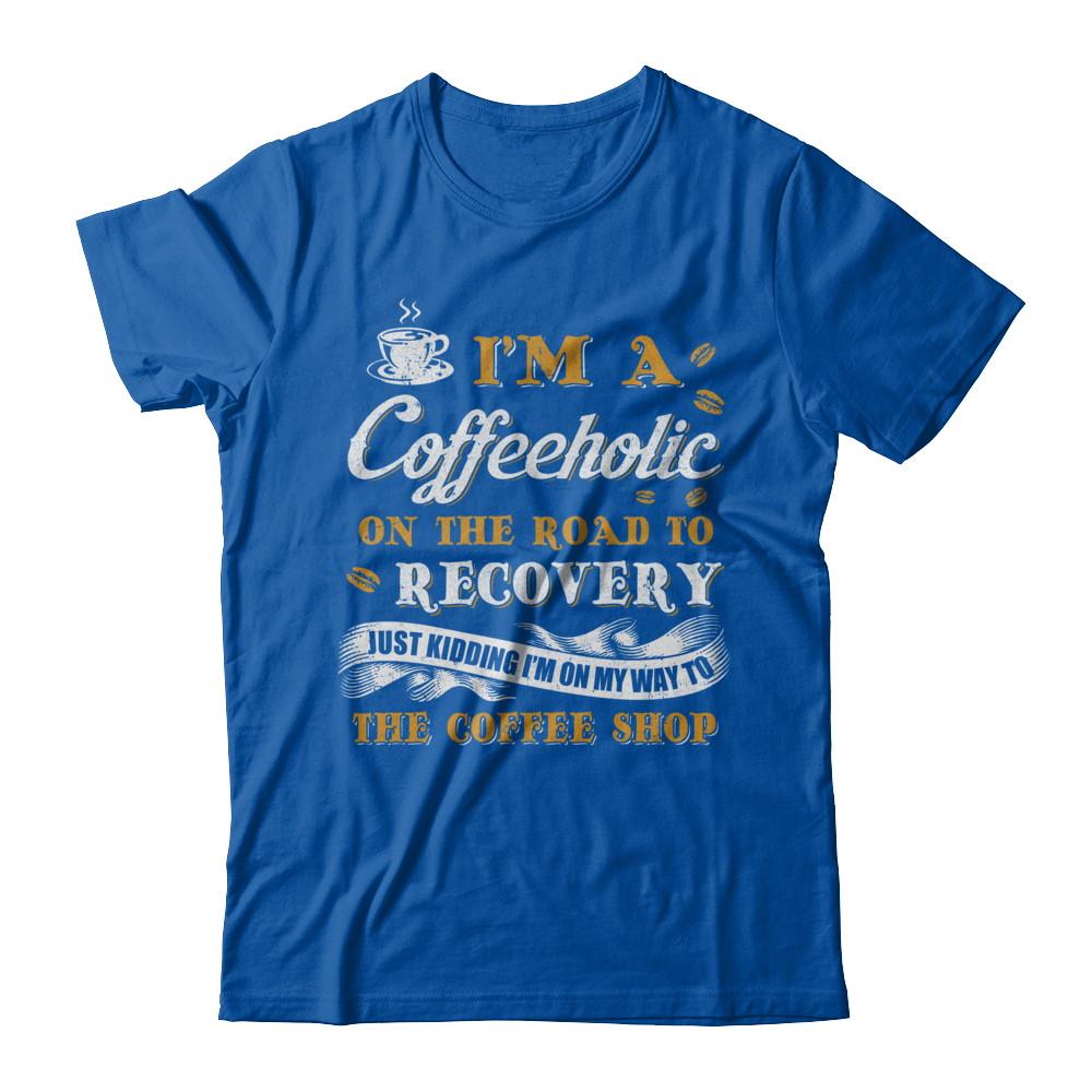 Coffee I'm A Coffeeholic On The Road To Recovery-T-Shirt & Hoodie-Premium T-Shirt-Royal