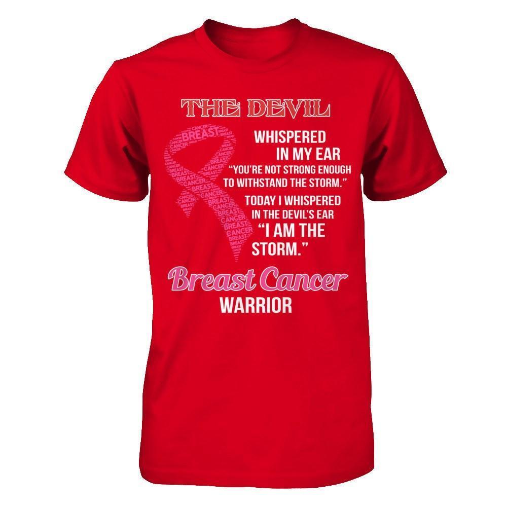 Breast Cancer Warrior I Whispered In The Devil's Ear I Am The Storm-T-Shirt & Hoodie-