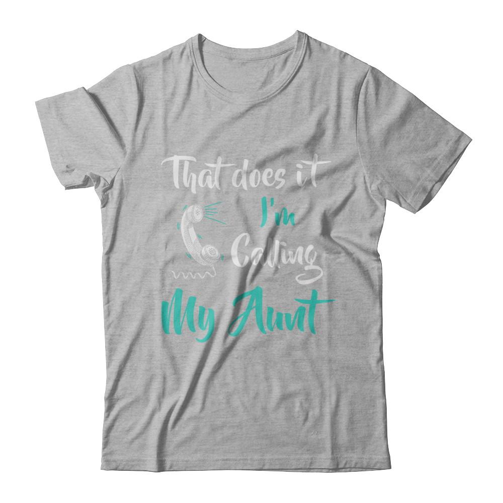 That Does It I'm Calling My Aunt-T-Shirt & Hoodie-Premium T-Shirt-Heather Gray