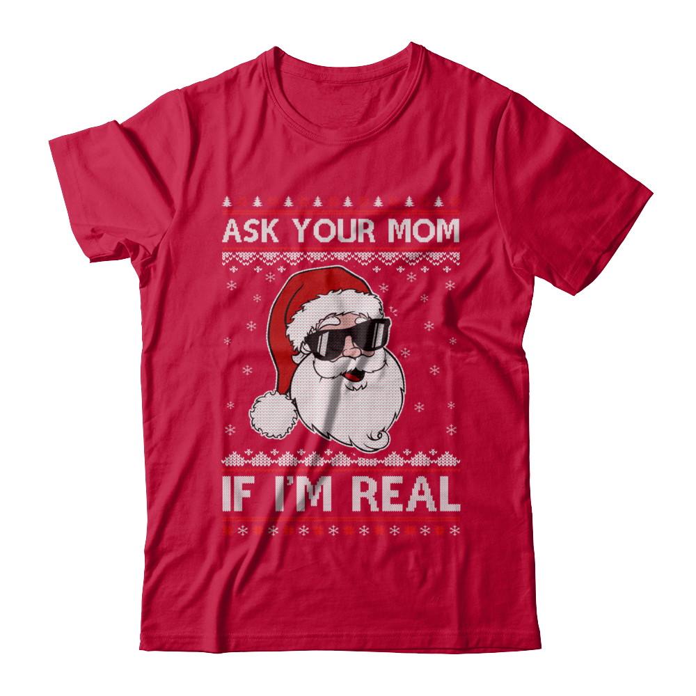 Ask Your Mom If I'm Real Santa Ugly Christmas Sweater-T-Shirt & Sweatshirt-Classic T-Shirt-Red