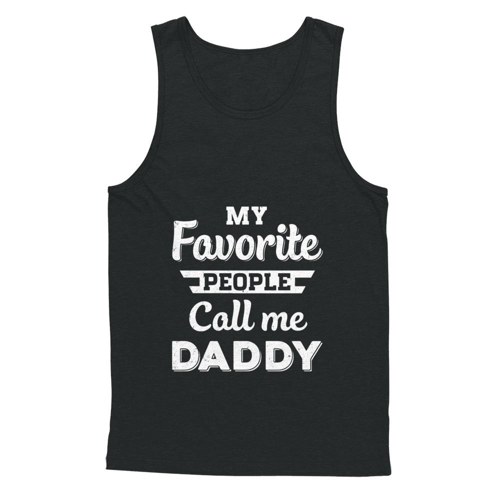 My Favorite People Call Me Daddy Fathers Day Gift-T-Shirt & Hoodie-Unisex Tank-Black