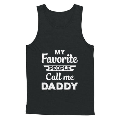 My Favorite People Call Me Daddy Fathers Day Gift-T-Shirt & Hoodie-Unisex Tank-Black