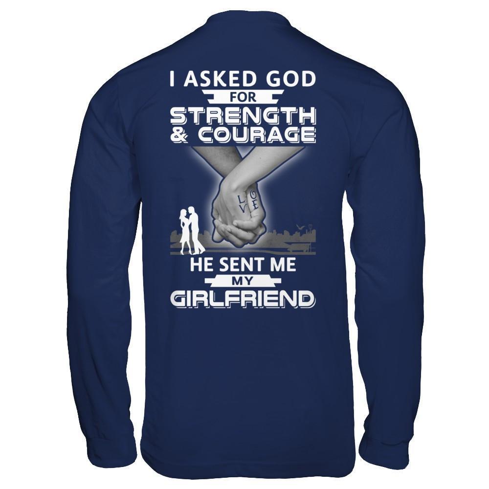 I Asked God For Strength And Courage He Sent Me My Girlfriend-T-Shirt & Hoodie-Long Sleeve T-Shirt-Navy