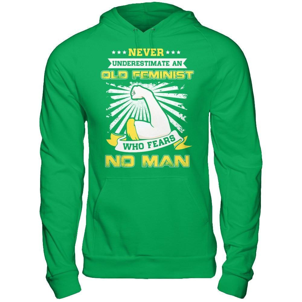 Never Underestimate An Old Feminist Who Fears No Man-T-Shirt & Hoodie-Pullover Hoodie-Irish Green
