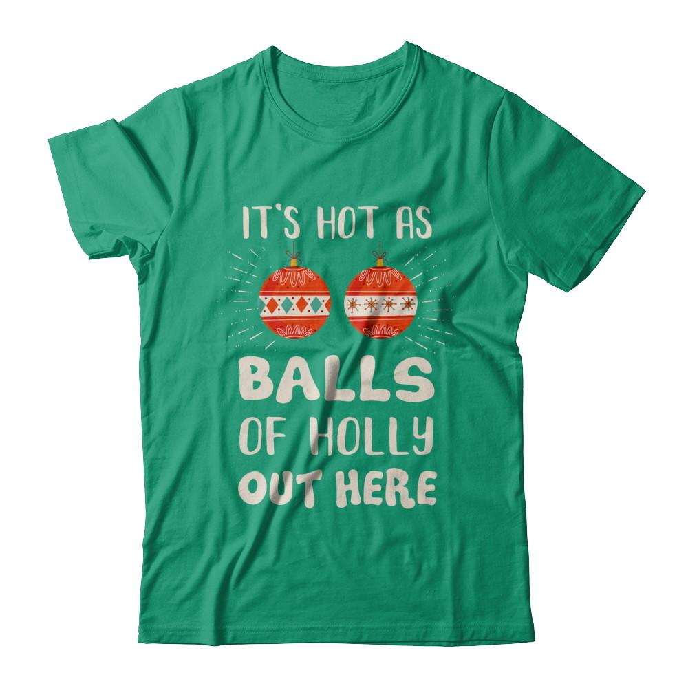 It's Hot As Balls Of Holly Cut Here Merry Christmas In July-T-Shirt & Hoodie-Classic T-Shirt-Kelly Green