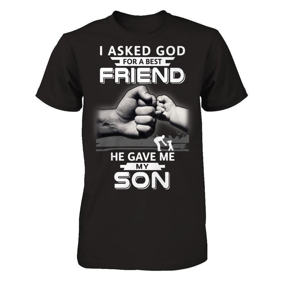 I Asked God For A Best Friend He Gave Me My Son-T-Shirt & Hoodie-Classic T-Shirt-Black