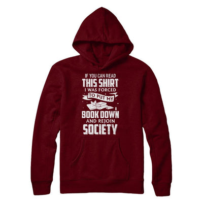 If You Can Read This I Was Forced To Put My Book Down-T-Shirt & Hoodie-Pullover Hoodie-Maroon