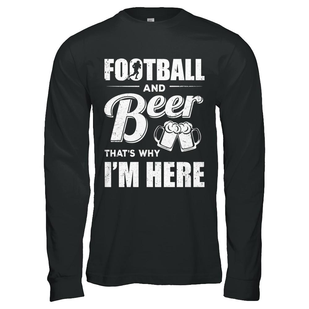 Football & Beer That's Why I'm Here-T-Shirt & Hoodie-Long Sleeve T-Shirt-Black