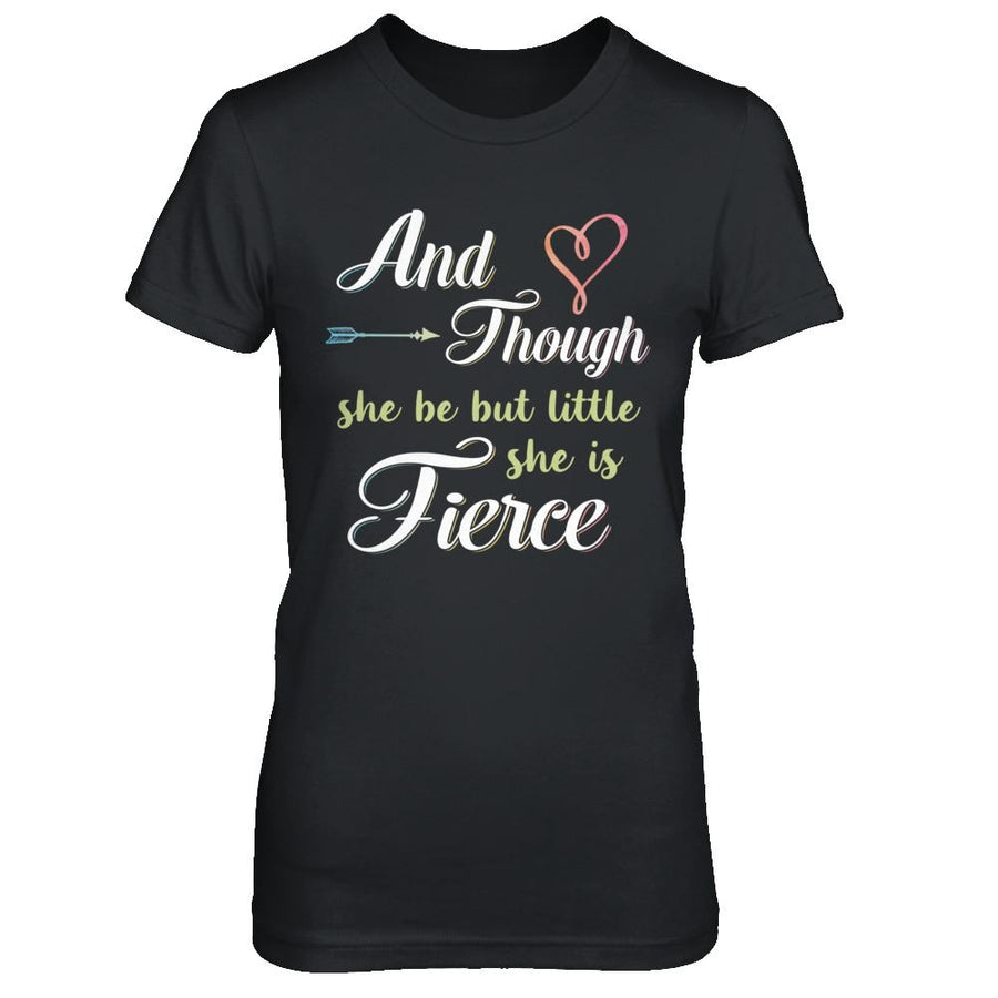 And Though She Be But Little She Is Fierce-T-Shirt & Hoodie-Women's T-Shirt-Black