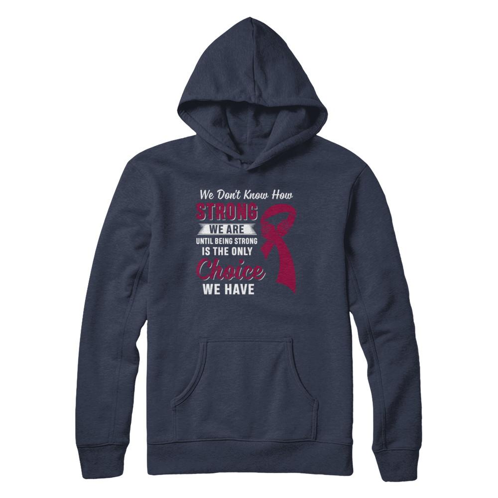 Being Strong Choice Burgundy Multiple Myeloma Awareness-T-Shirt & Hoodie-Pullover Hoodie-Navy
