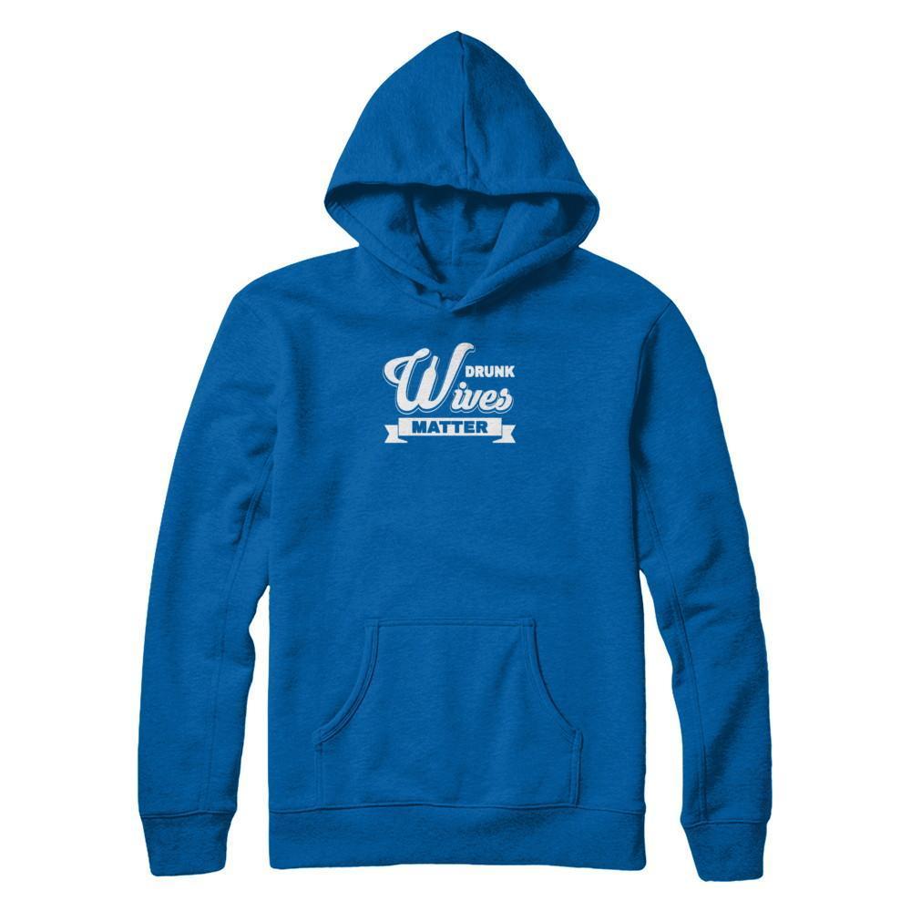 Drunk Wives Matter-T-Shirt & Tank Top-Pullover Hoodie-Royal