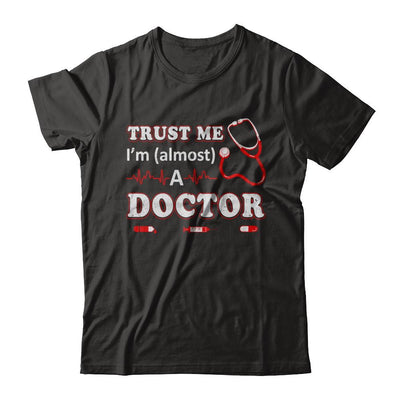 Trust Me I'm Almost A Doctor-T-Shirt & Hoodie-Premium T-Shirt-Black