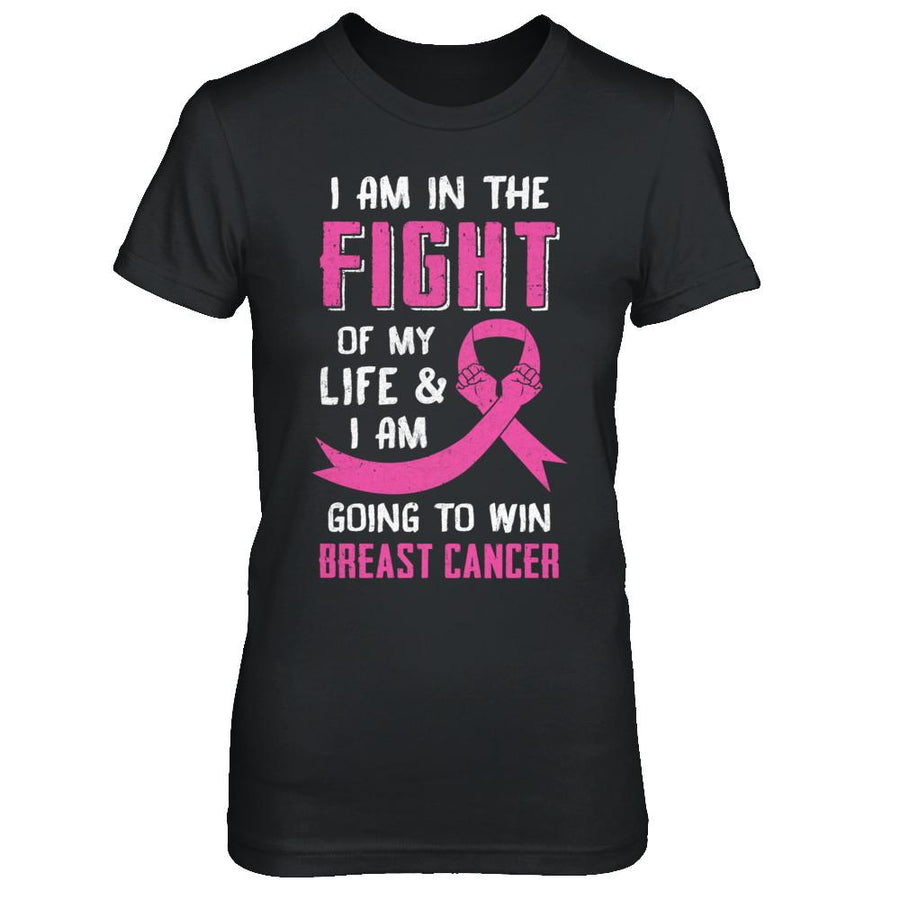 I'm In The Fight Of My Life And Win Breast Cancer-T-Shirt & Hoodie-Women's T-Shirt-Black